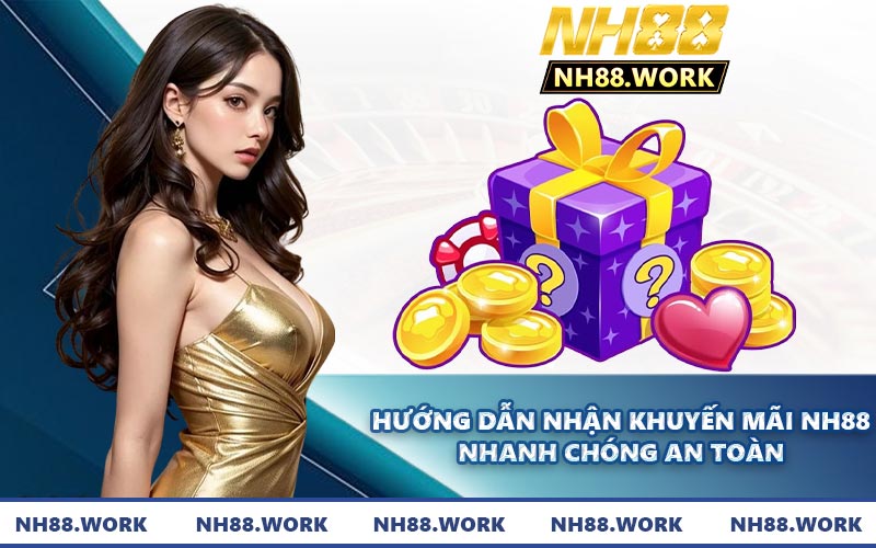Hướng dẫn nhận khuyến mãi NH88 nhanh chóng an toàn