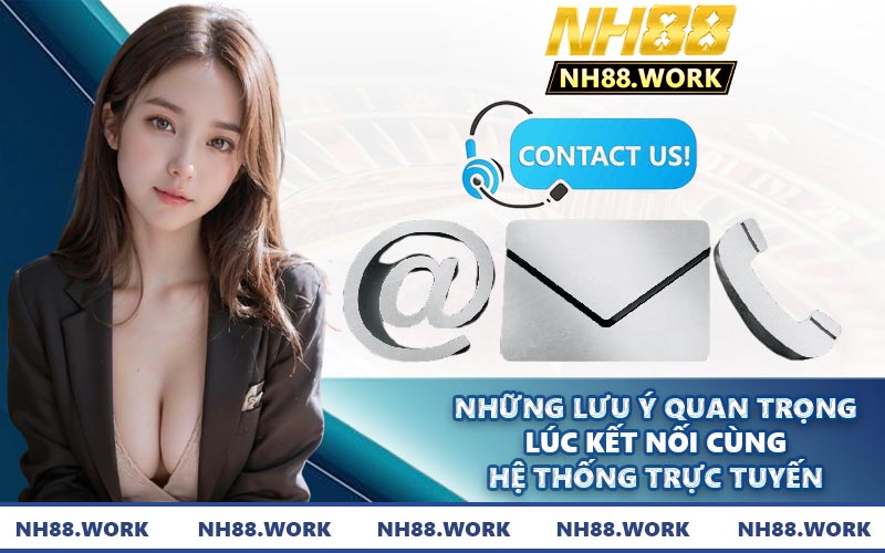 Những lưu ý quan trọng lúc kết nối cùng hệ thống trực tuyến
