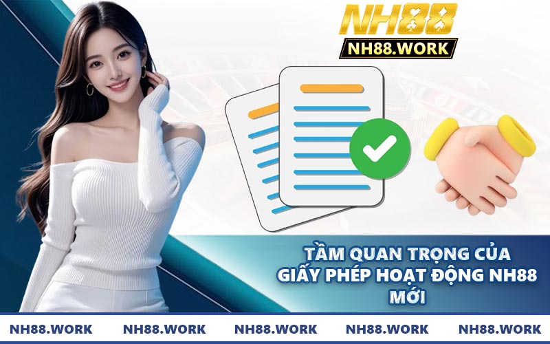 Tầm quan trọng của giấy phép hoạt động NH88 mới